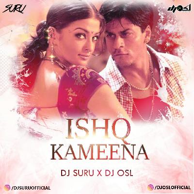 Ishq Kameena (Remix) DJ Suru X DJ Osl